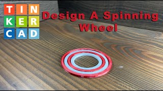 Learn to Make a Spinning Wheel in Tinkercad.