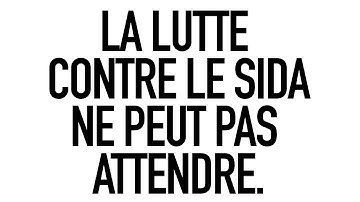 La lutte contre le sida ne peut pas attendre