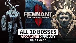 Remnant 2 The Forgotten Kingdom - All 10 Bosses (Apocalypse / No Damage) [All Main & Aberrations]