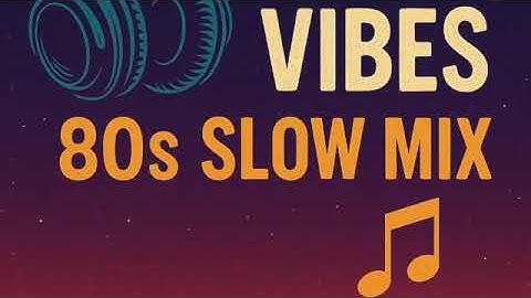 🎧 Vintage Vibes 80s Slow Mix