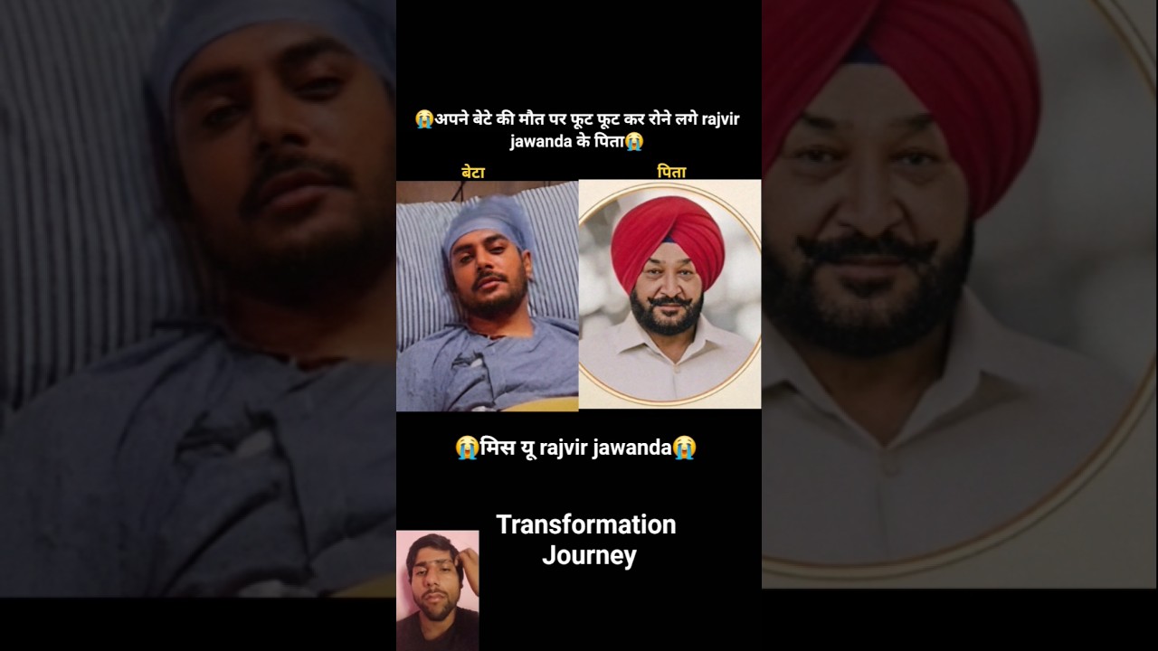 rajvir jawanda & his father 💯✅️ age transformation journey 