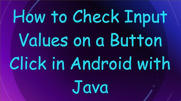 How to Check Input Values on a Button Click in Android with Java