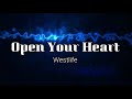 OPEN YOUR HEART - WESTLIFE (LYRICS)