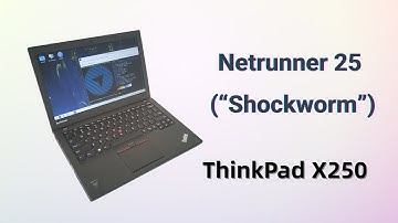 ThinkPad X250 + Netrunner 25 "Shockworm": A 2025 Powerhouse?（EP_0010）