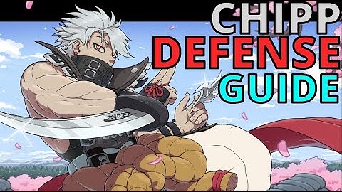 The Chipp Zanuff Defense Guide | Guilty Gear Strive Character Tutorial