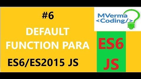 #6 DEFAULT FUNCTION PARAMETER in ES6/ ES2015 JavaScript New Features Crash Course.