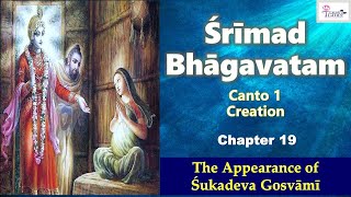 SB 1.19 Srimad Bhagavatam - Canto 1 - Chapter 19 - The Appearance of Sukadeva Gosvami