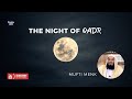 The Night of Power | Laylatul Qadr | Mufti Menk