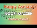 Happy Asmara - Ngopi Maszeh (Karaoke Lirik Tanpa Vokal) by regis