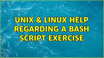 Unix & Linux: Help regarding a Bash script exercise (2 Solutions!!)
