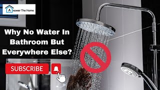 Why No Water In Bathroom But Everywhere Else - Reasons And Solution