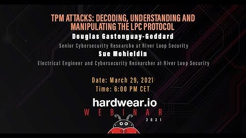 TPM Attacks: Decoding, Understanding and Manipulating the LPC Protocol | Douglas & Sue | Hardwear.io