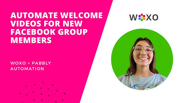 WOXO + Pabbly I Automate Videos For New Facebook Group Members