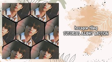 TUTORIAL ALIGHT MOTION || HEXAGON TILING
