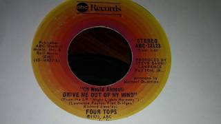 FOUR TOPS - (IT WOULD ALMOST) DRIVE ME OUT OF MY MIND