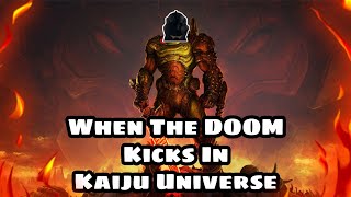 When The DOOM Kicks In Kaiju Universe