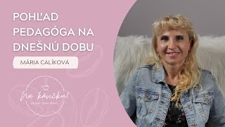 Pohľad pedagóga na dnešnú dobu - Mária Calíková - Na kávičku