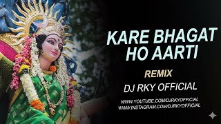 Kare Bhagat Ho Aarti Mai Rythemic Mix Bhakti Song Dj Rky Official 