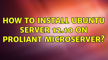 Ubuntu: How to install Ubuntu Server 12.10 on Proliant Microserver?