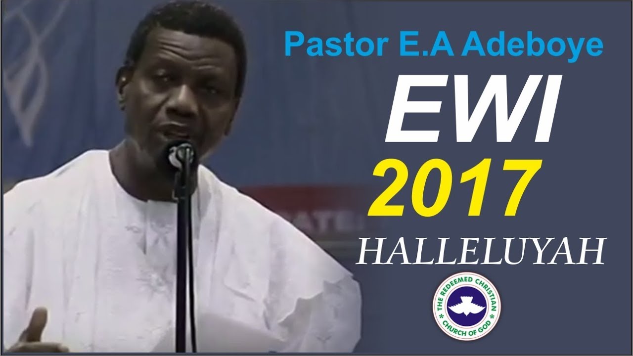 Pastor E.A Adeboye 2017 EWI RENDITION