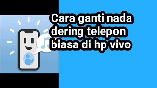 Cara ganti nada dering telepon biasa di hp vivo