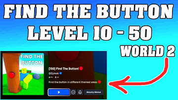 FIND THE BUTTON WORLD 2 Roblox – Levels 1-50 Walkthrough [Full Guide in English]