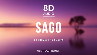 Sago - A R Rahman ft A R Ameen | 8D Audio