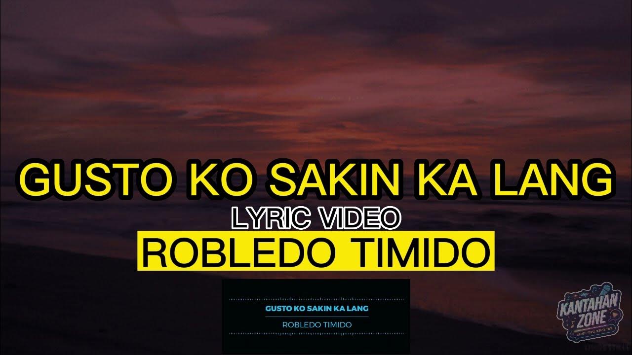 Gusto Ko Sakin Ka Lang - Robledo Timido (Official Lyric Video with Vocals) Gusto Ko Sakin Ka Lang - Robledo Timido (Official Lyric Video with Vocals)