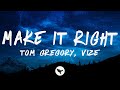 Tom Gregory VIZE Make It Right Lyrics Tom Gregory VIZE Make It Right Lyrics