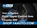 How to Replace Upper Control Arms 2005-17 Chrysler 300