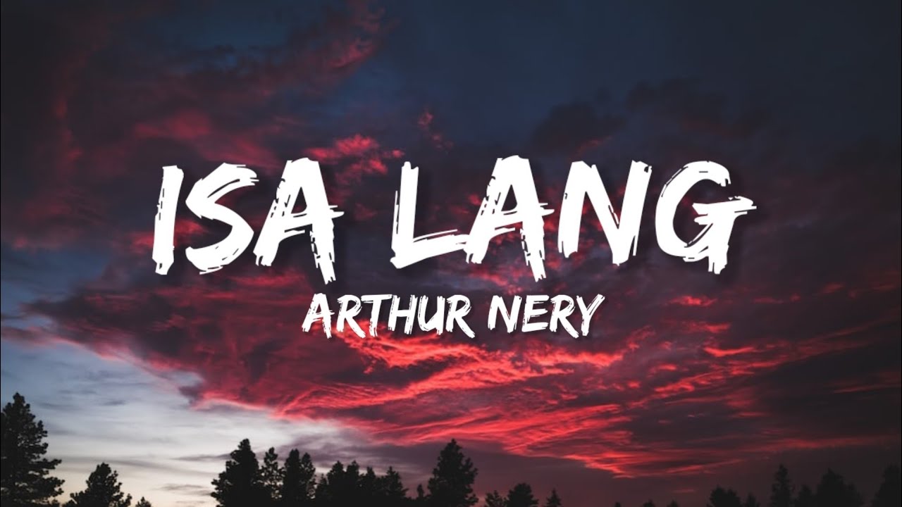 Arthur Nery   Isa Lang Lyrics