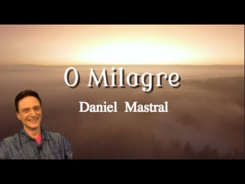 Daniel Mastral – “O Milagre”