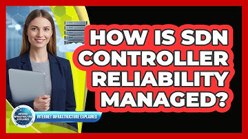 How Is SDN Controller Reliability Managed?