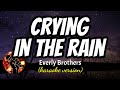 Crying in the rain  everly brothers karaoke version
