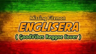 Englisera - Missing Filemon ( GoodVibes Reggae )
