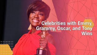 Celebrities with Emmy, Grammy, Oscar, and Tony Wins