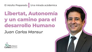 Libertad , Autonomía y un camino para el desarrollo Humano | Entrevista a Juan Carlos Mansur