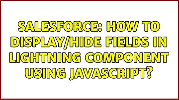 Salesforce: How to display/hide fields in Lightning component using Javascript?