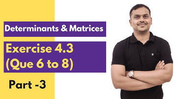Exercise 4.3 (Que 6 to 8 ) | Part - 3 | Determinants & Matrices | 11th math