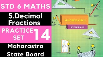 Practice Set 14| Class 6 | Std 6 Maths| 5 Decimal Fractions| Maharashtra State Board|SSC