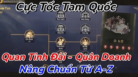 Cực Tốc Tam Quốc | Hướng Dẫn Chi Tiết Quan Tinh Đài Và Quân Doanh Nâng Cấp Chuẩn Và Hiệu Quả Nhất