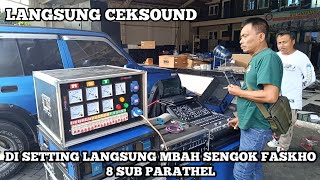 LANGSUNG CEKSOUND BERSAMA MBAH SENGOK FASKHO - 8 SUB PARATHEL