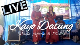 ( LIVE ) Kayo Datung- Nadia Afrilia \u0026 Melisa