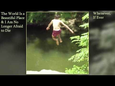 || Full Album || The World Is A Beautiful Place x I Am No Longer Afraid To Die - Whenever, If Ever