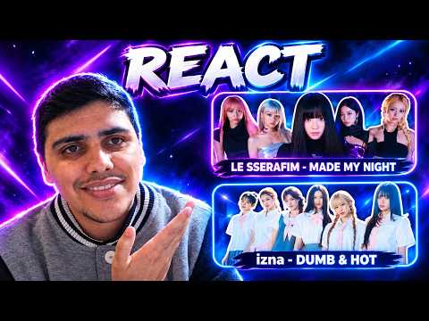 REACT Reagindo a izna- 'DUMB HOT' & LE SSERAFIM-  'Made My Night'