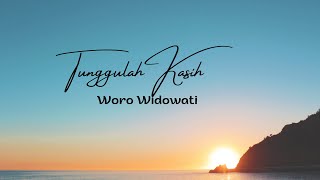 Woro Widowati - Tunggulah Kasih (Lirik)