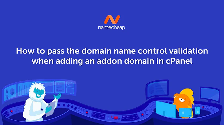 How to pass the domain name control validation when adding an addon domain in cPanel