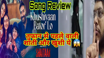 Khushiyaan Bator Lo Song Review | Khushiyaan Bator Lo Song Reaction | Shaitaan Video Ajay Devgn 🔥