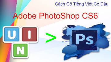 Adobe PhotoShop CS6 | Hướng Dẫn Cách Gõ Tiếng Việt Có Dấu Thành Công