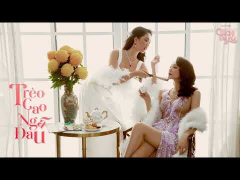 TRÈO CAO NGÃ ĐAU (CHỊ CHỊ EM EM 2 OST) - MINH HẰNG x KHẮC HƯNG | OFFICIAL AUDIO